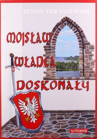 Mojsław władca doskonały - Zenon Gołaszewski [KSIĄŻKA]