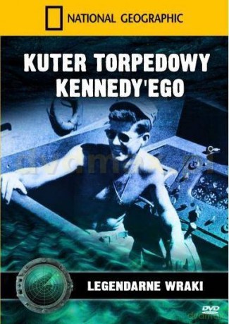National Geographic: Kuter torpedowy Kennedy'ego [DVD]