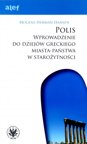 POLIS Wprowadzenie do dziejów greckiego miasta-państwa w starożytności - Mogens Herman Hansen [KSIĄŻKA]