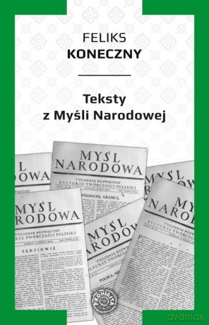 Teksty z Myśli Narodowej - Feliks Konieczny [KSIĄŻKA]