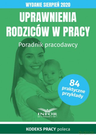 Uprawnienia rodziców w pracy.Wydanie sierpień 2020 [KSIĄŻKA]