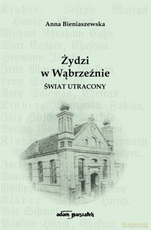 Żydzi w Wąbrzeźnie Świat utracony - Anna Bieniaszewska [KSIĄŻKA]