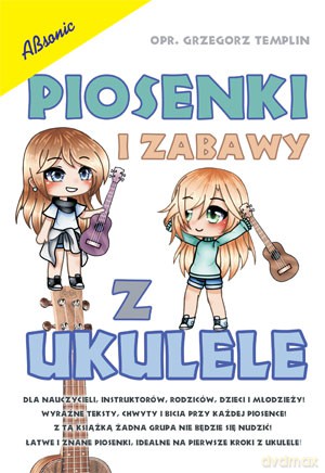 Piosenki i zabawy z ukulele - Grzegorz Templin [KSIĄŻKA]