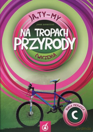 Ja Ty My 1 Na tropach przyrody Ćwiczenia C - Joanna Białobrzeska [KSIĄŻKA]