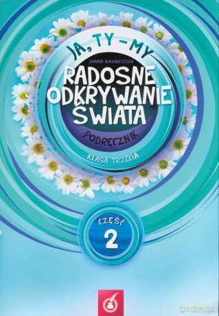 Ja Ty My 3 Radosne odkrywanie świata Podręcznik Część 2 - Joanna Białobrzeska [KSIĄŻKA]