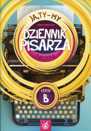 Ja,Ty-My 2 Dziennik pisarza Ćwiczenia Część B - Joanna Białobrzeska [KSIĄŻKA]