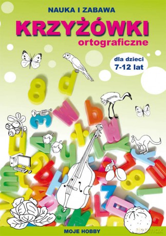 Krzyżówki ortograficzne dla dzieci 7-12 lat - Beata Guzowska, Iwona Kowalska [KSIĄŻKA]