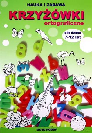 Krzyżówki ortograficzne dla dzieci 7-12 lat - Beata Guzowska, Iwona Kowalska [KSIĄŻKA]