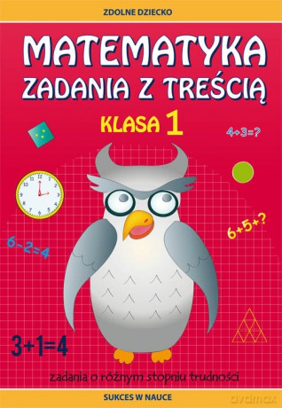 Matematyka Zadania z treścią Klasa 1 - Ewa Buczkowska [KSIĄŻKA]