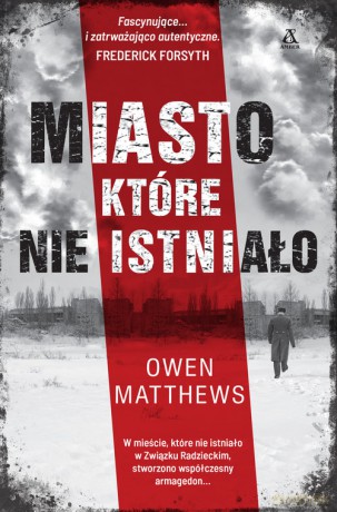Miasto które nie istniało - Owen Matthews [KSIĄŻKA]