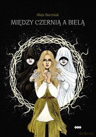 Między czernią a bielą - Maja Bartniak [KSIĄŻKA]