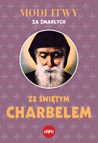 Modlitwy za zmarłych ze świętym Charbelem [KSIĄŻKA]