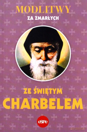Modlitwy za zmarłych ze świętym Charbelem [KSIĄŻKA]