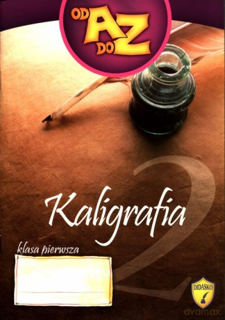 Od A do Z Zeszyt do kaligrafii Klasa 1 Część 2 - Joanna Białobrzeska [KSIĄŻKA]