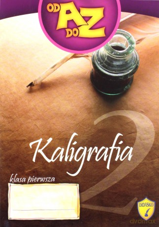 Od A do Z Zeszyt do kaligrafii Klasa 1 Część 2 - Joanna Białobrzeska [KSIĄŻKA]