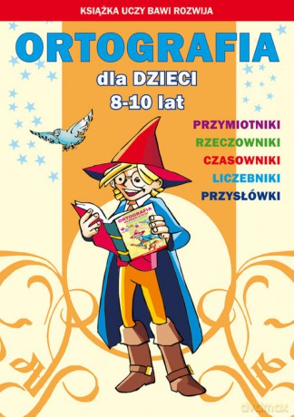 Ortografia dla dzieci 8-10 lat - Beata Guzowska, Iwona Kowalska [KSIĄŻKA]