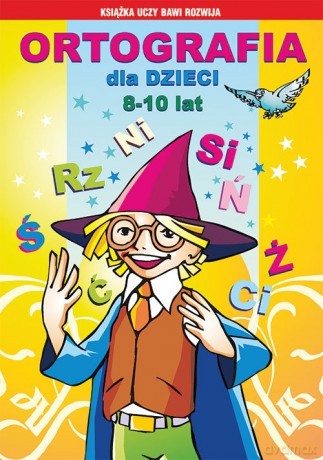 Ortografia dla dzieci 8-10 lat. Ś, rz, ni... - Beata Guzowska, Iwona Kowalska [KSIĄŻKA]