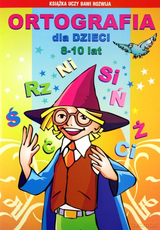 Ortografia dla dzieci 8-10 lat. Ś, rz, ni... - Beata Guzowska, Iwona Kowalska [KSIĄŻKA]