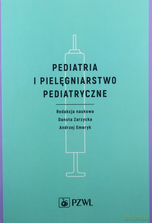 Pediatria i pielęgniarstwo pediatryczne - Danuta Zarzycka, Andrzej Emeryk [KSIĄŻKA]