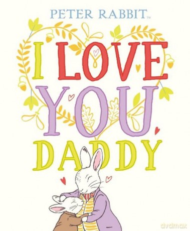 Peter Rabbit I Love You Daddy [KSIĄŻKA]