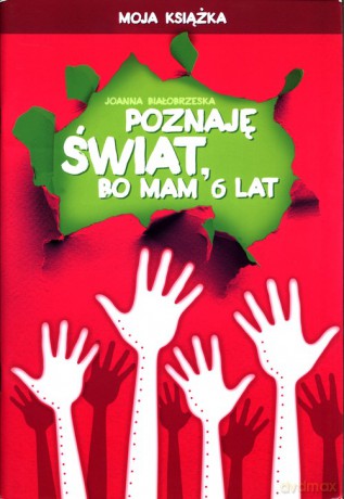 Poznaję świat bo mam 6 lat Moja książka - Joanna Białobrzeska [KSIĄŻKA]