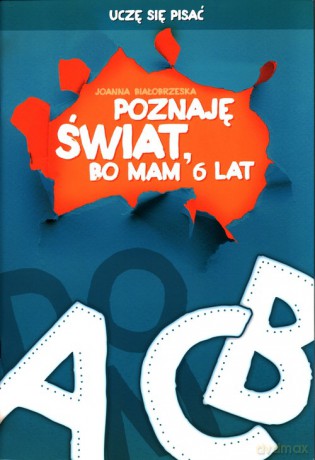 Poznaję świat bo mam 6 lat Uczę się pisać - Joanna Białobrzeska [KSIĄŻKA]