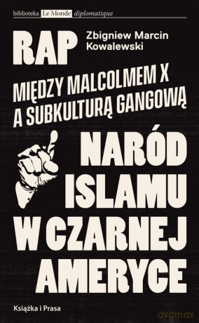 Rap Między Malcolmem X a subkulturą gangowąa - Zbigniew Kowalewski [KSIĄŻKA]