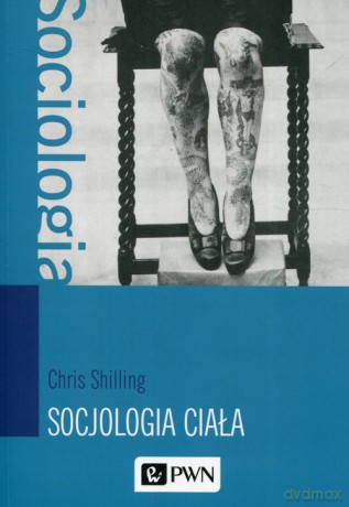 Socjologia ciała - Chris Shilling [KSIĄŻKA]