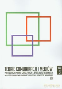 Teorie komunikacji i mediów część 3 [KSIĄŻKA]