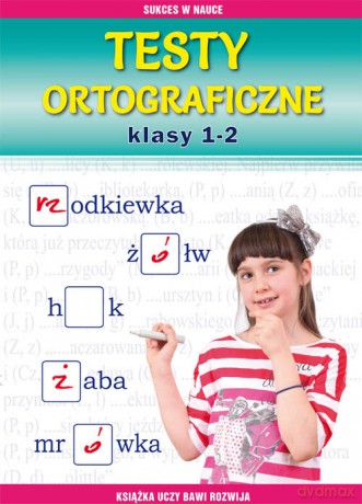 Testy ortograficzne. Klasy 1-2 - Beata Guzowska, Iwona Kowalska [KSIĄŻKA]