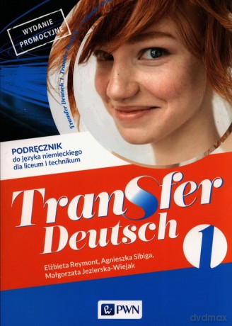 Transfer Deutsch 1 Język niemiecki Podręcznik dla liceum i technikum - Elżbieta Reymont, Małgorzata Jezierska-Wiejak [KSIĄŻKA]