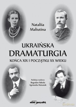 Ukraińska dramaturgia końca XIX i początku XX wieku - Nataliia Maliutina [KSIĄŻKA]