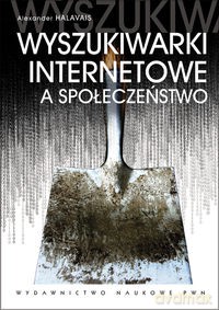 Wyszukiwarki internetowe a społeczeństwo - Alexander Halavais [KSIĄŻKA]