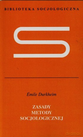 Zasady metody socjologicznej - Emile Durkheim [KSIĄŻKA]