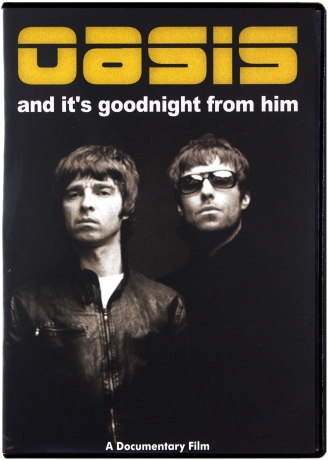 Oasis: And It's Goodnight from Him [DVD]