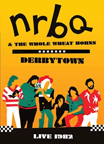 NRBQ and the Whole Wheat Horns: Derbytown [DVD]