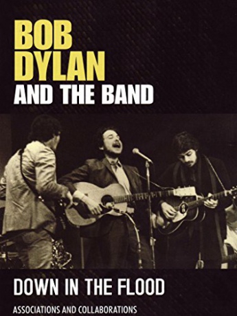 Bob Dylan & The Band: Down In The Flood [DVD]
