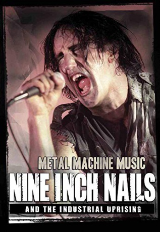 Metal Machine Music - Nine Inch Nails and the Industrial Uprising [DVD]
