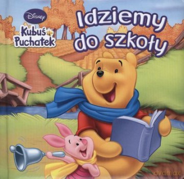 Kubuś Puchatek Idziemy Do Szkoły (twarda) [KSIĄŻKA]