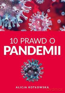 10 Prawd o pandemii - Alicja Kotłowska [KSIĄŻKA]
