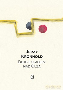 Długie spacery nad Olzą - Jerzy Kronhold [KSIĄŻKA]