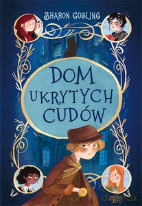 Dom ukrytych cudów - Sharon Gosling [KSIĄŻKA]