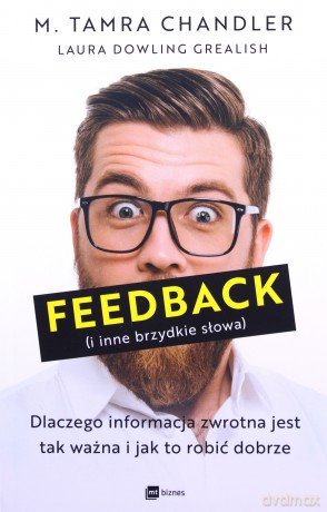 Feedback (i inne brzydkie słowa) - Chandler M. Tamra, Grealish Laura Dowling [KSIĄŻKA]