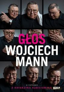 Głos. Wojciech Mann w rozmowie z Katarzyną Kubisiowską - Wojciech Mann [KSIĄŻKA]
