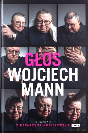 Głos. Wojciech Mann w rozmowie z Katarzyną Kubisiowską - Wojciech Mann [KSIĄŻKA]