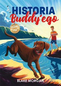 Historia Buddy'ego. Oczami psa - Blake Morgan [KSIĄŻKA]