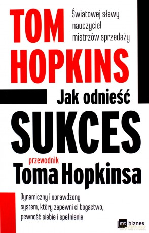 Jak odnieść sukces - przewodnik Toma Hopkinsa - Tom Hopkins [KSIĄŻKA]