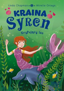 Kraina syren Dryfujący las - Linda Chapman, Mirelle Ortega [KSIĄŻKA]