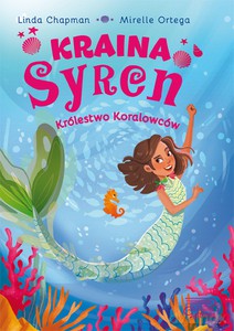 Kraina syren Królestwo koralowców - Linda Chapman, Mirelle Ortega [KSIĄŻKA]