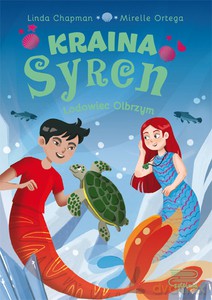 Kraina syren Lodowiec olbrzym - Linda Chapman, Mirelle Ortega [KSIĄŻKA]
